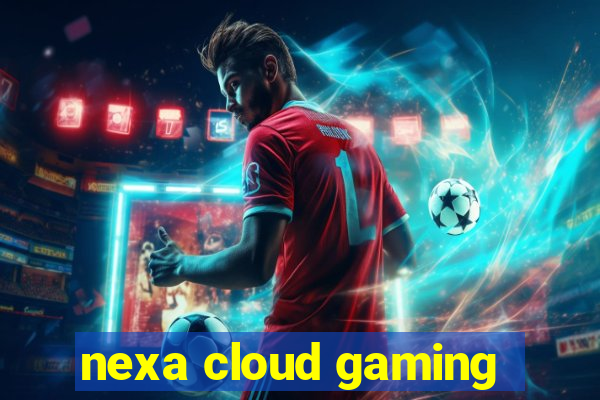 nexa cloud gaming